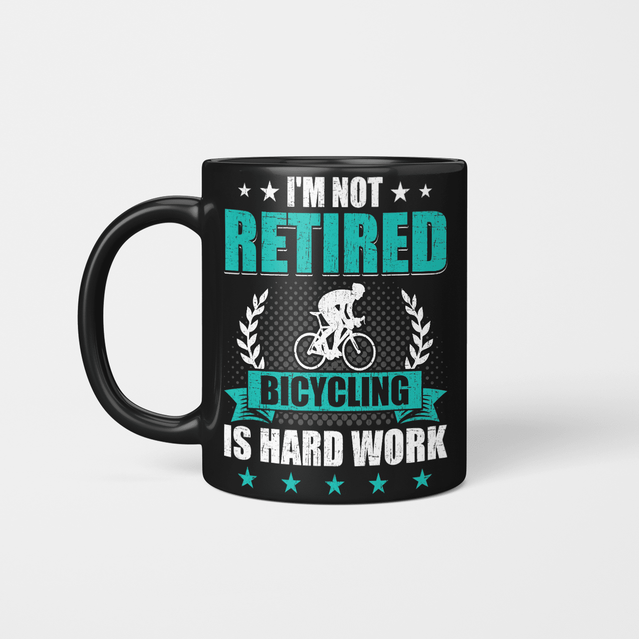 I'm Not Retired Bicycling Is Hard Work Cyl2325