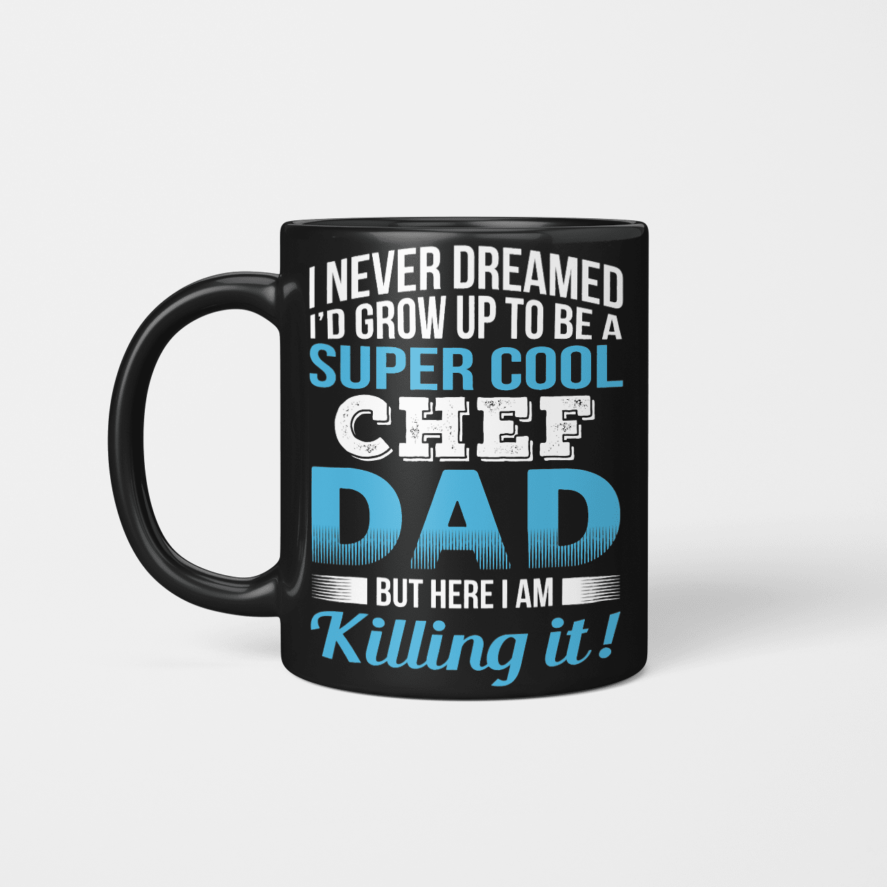 I'd Grow Up To Be A Super Cool Chef Dad Chf2324