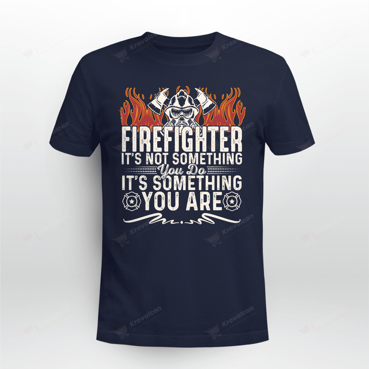 FIREFIGHTER IT'S NOT SOMETHING YOU DO
