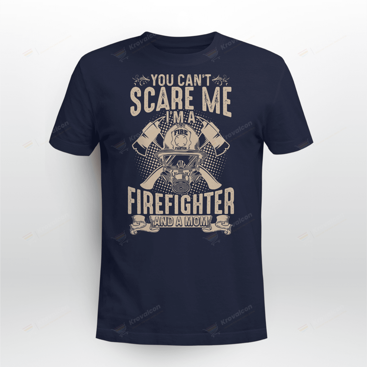 YOU CAN'T SCARE ME I'M A FIREFIGHTER AND A MOM