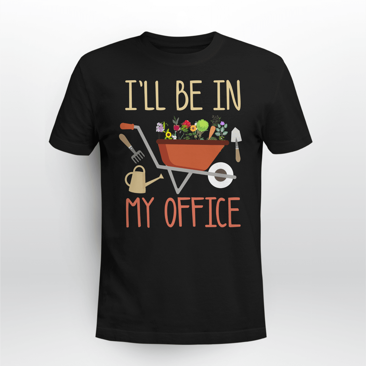I'll Be In My Office | Funny Gardening T-shirt