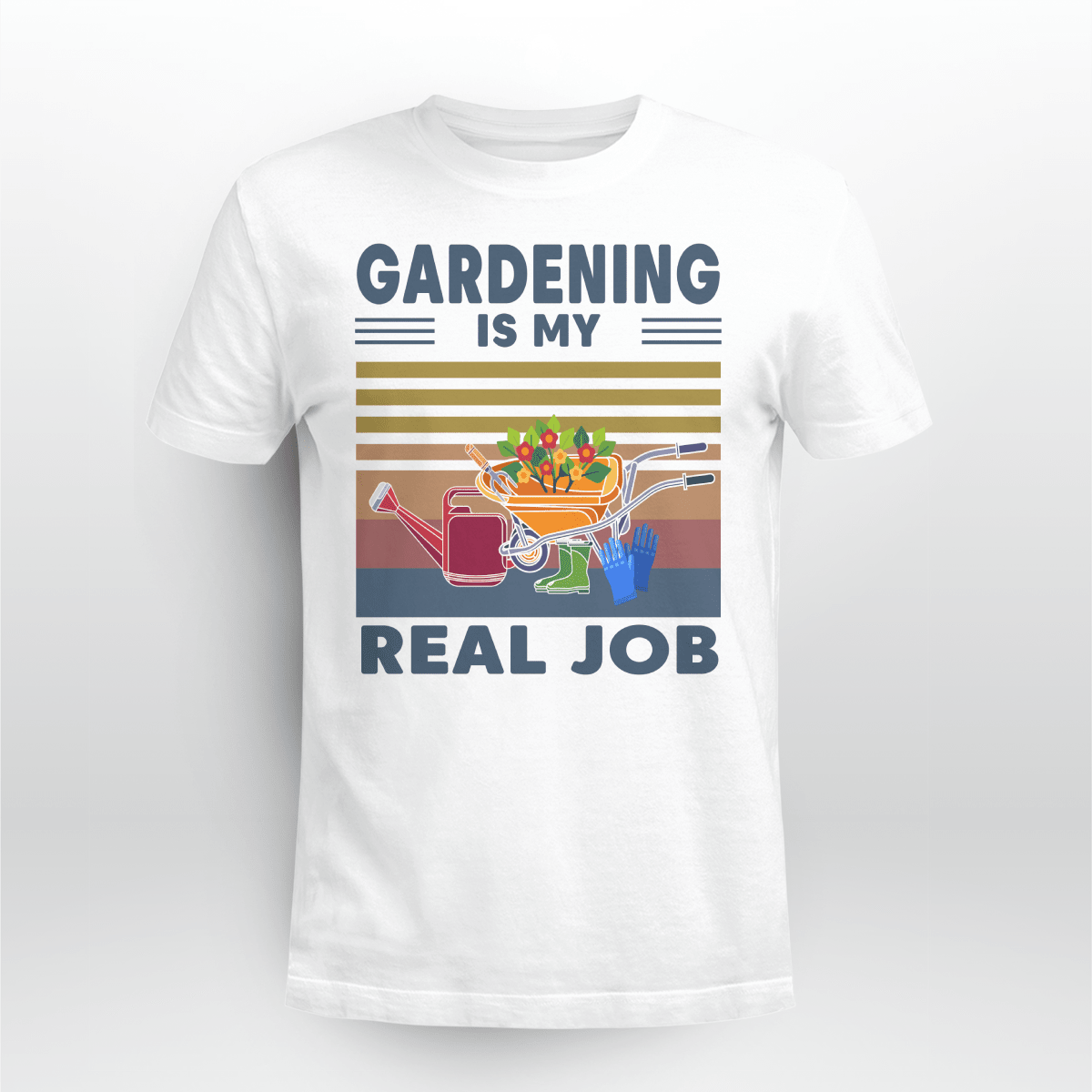 Gardening Is My Real Job | Funny Gardening T-shirt